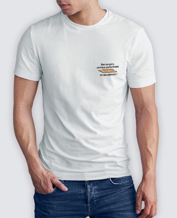 Tee Shirt Homme - Ben les gars, we have some bread on zeu planche !