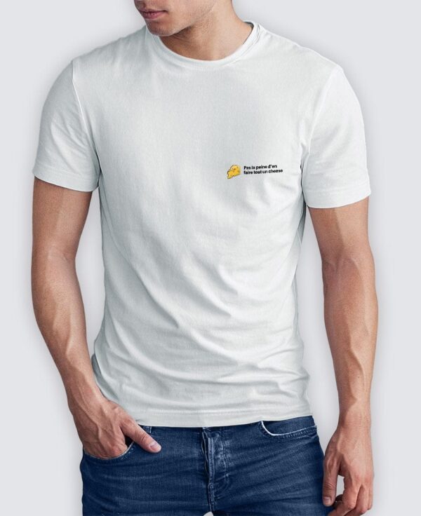 Tee Shirt Homme - Pas la peine d’en faire tout un cheese