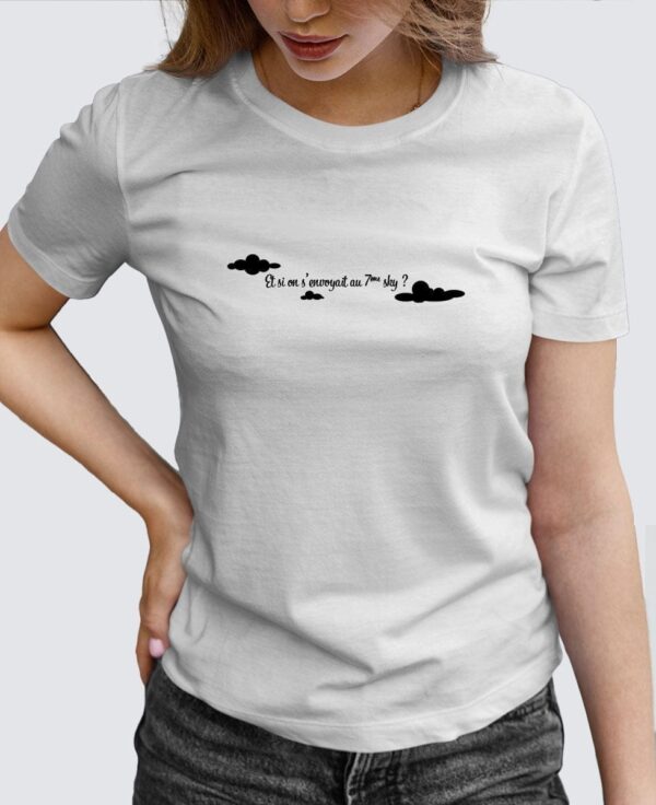 Tee Shirt Femme - Et si on s’envoyait au 7ème sky ?