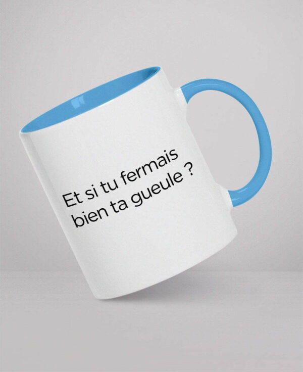 Mug - Et si tu fermais bien ta gueule ?