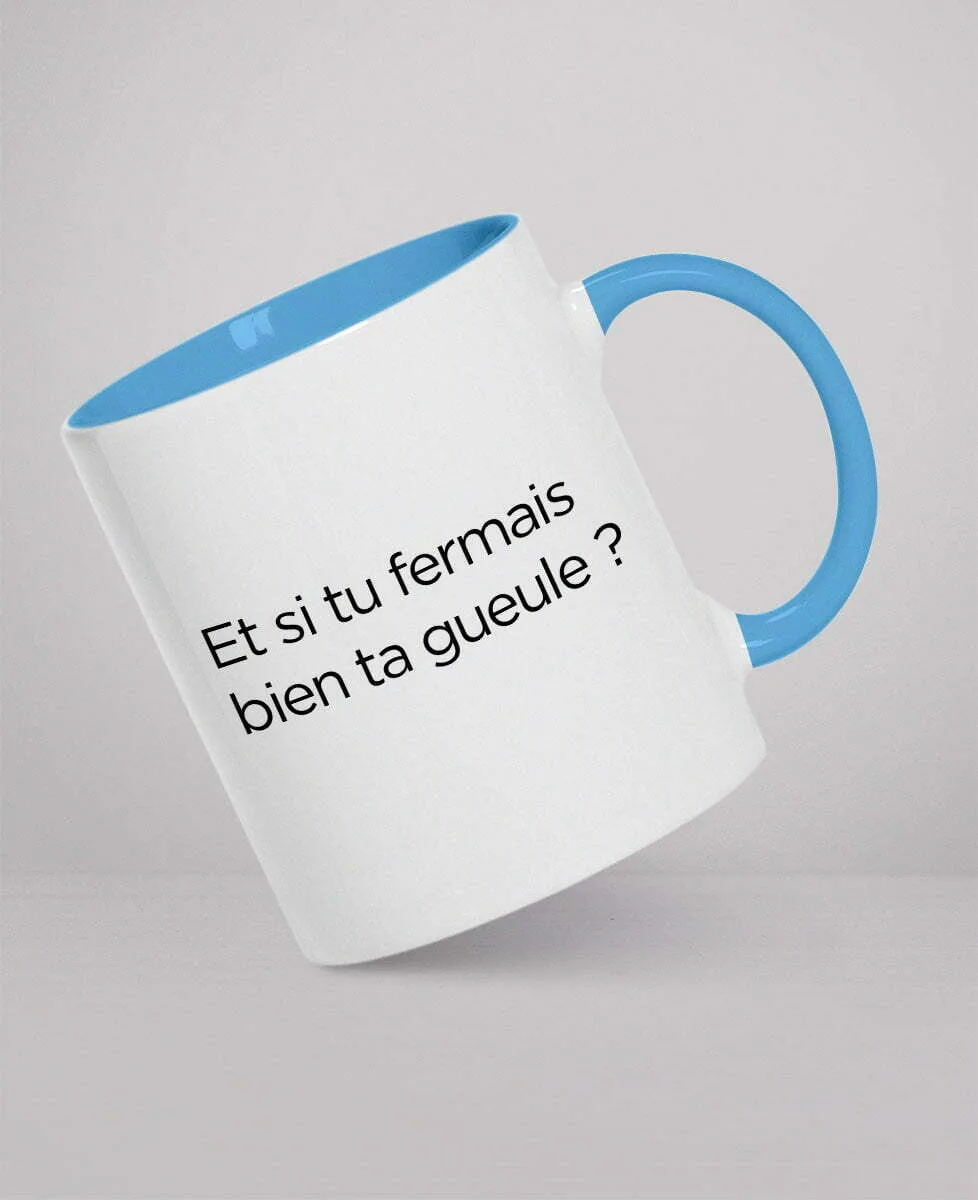 Mug - Et si tu fermais bien ta gueule ?