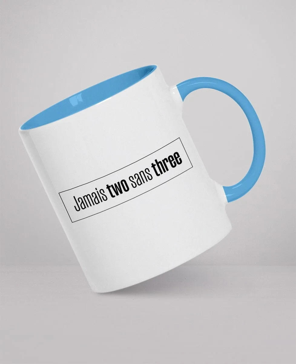 Mug - Jamais two sans three