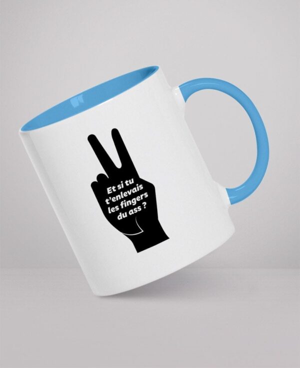 Mug - Et si tu t’enlevais les fingers du ass ?