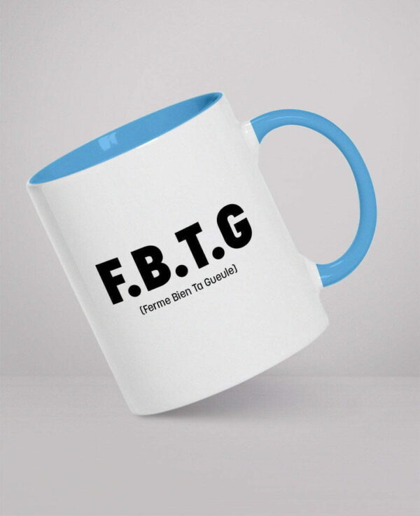 Mug - F.B.T.G. (Ferme Bien Ta Gueule)