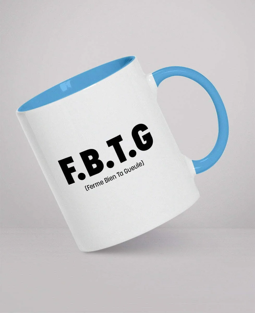 Mug - F.B.T.G. (Ferme Bien Ta Gueule)