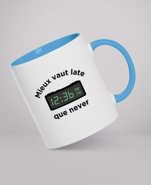 Mug - Mieux vaut late que never