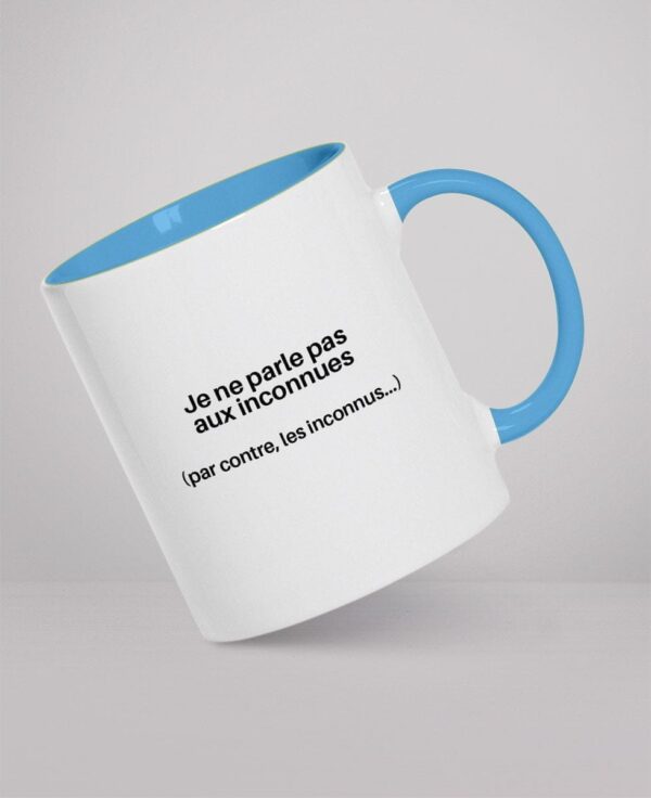 Mug - Je ne parle pas aux inconnues (par contre, les inconnus…)