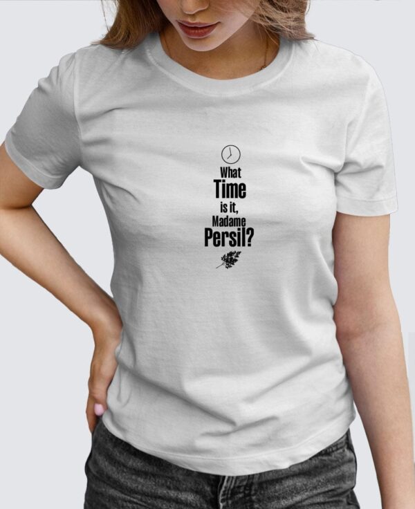 Tee Shirt Femme - What time is it, Madame Persil ?
