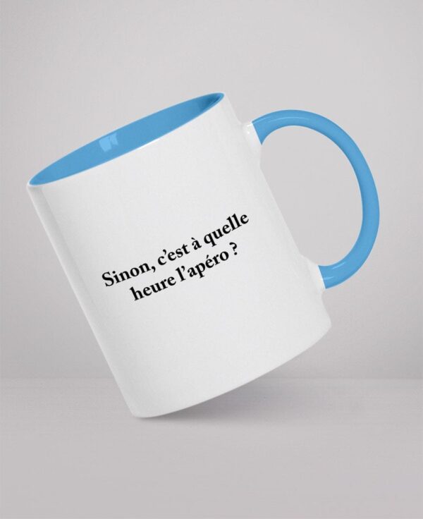 Mug - Sinon, c’est à quelle heure l’apéro ?