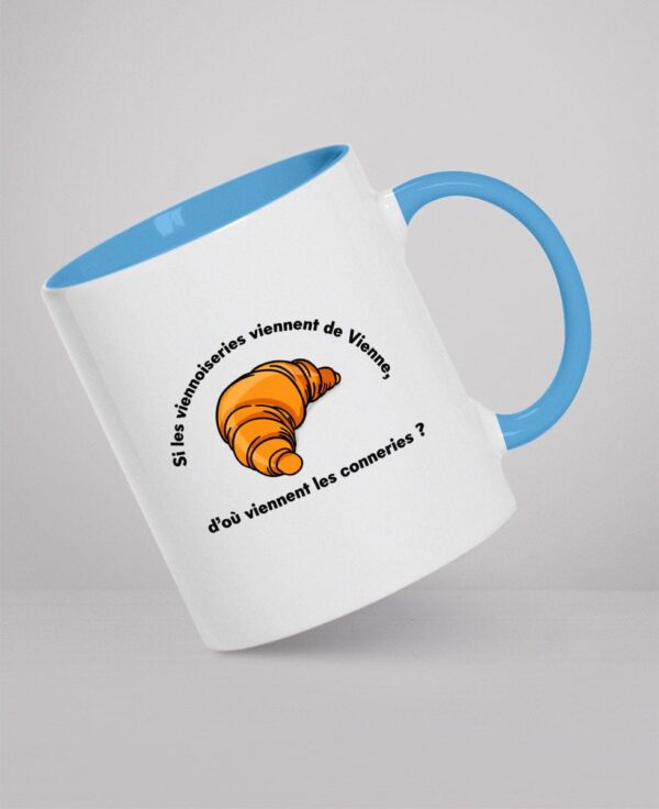 Mug - Si les viennoiseries viennent de Vienne, d’où viennent les conneries ?