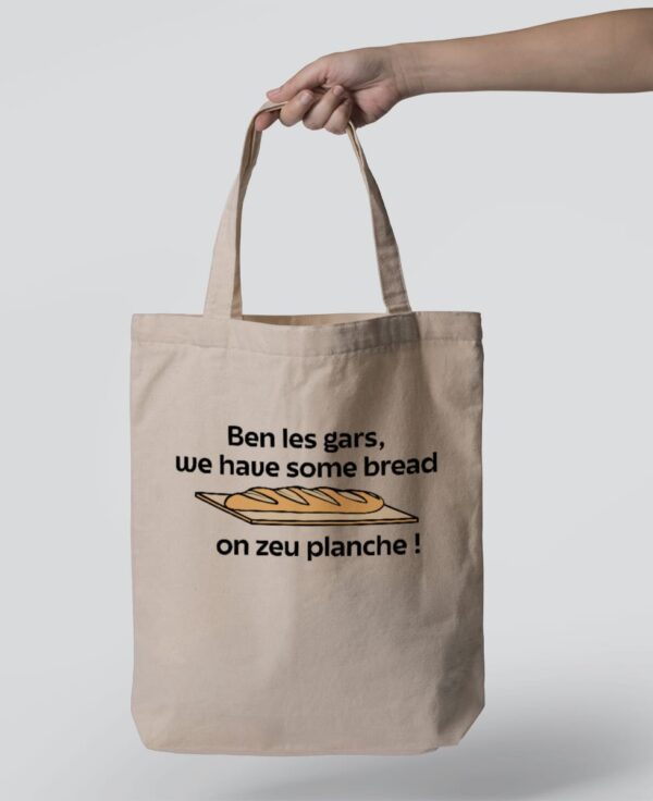 Tote Bag - Ben les gars, we have some bread on zeu planche !