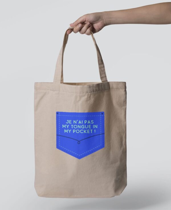 Tote Bag - Je n’ai pas my tongue in my pocket !