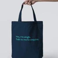 Tote Bag - Yes, I’m single. Talk to me to enquire.