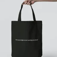 Tote Bag - Are you single or am I wasting my time?