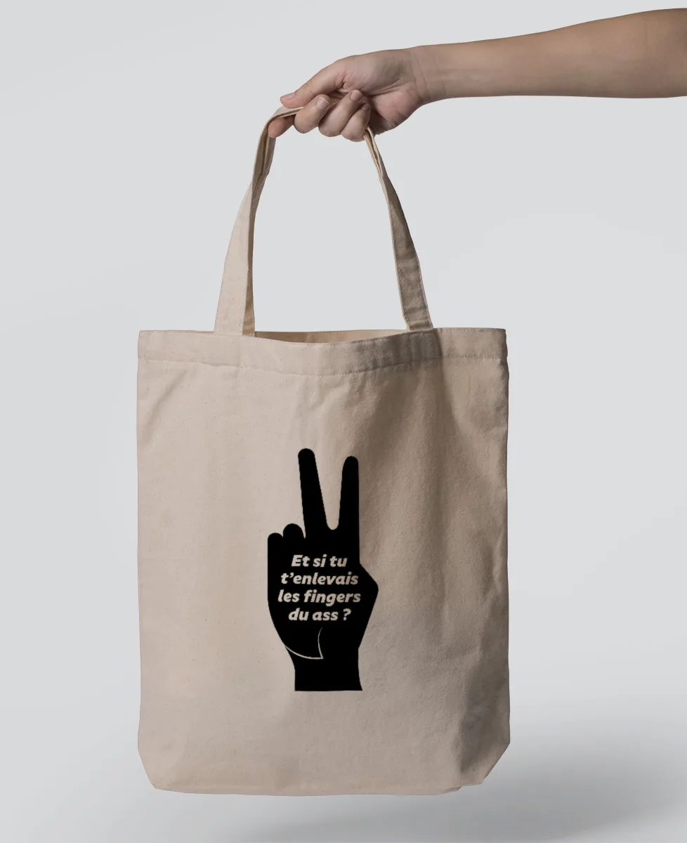 Tote Bag - Et si tu t’enlevais les fingers du ass ?