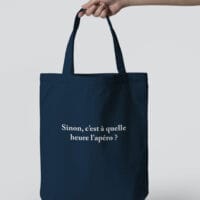 Tote Bag - Sinon, c’est à quelle heure l’apéro ?