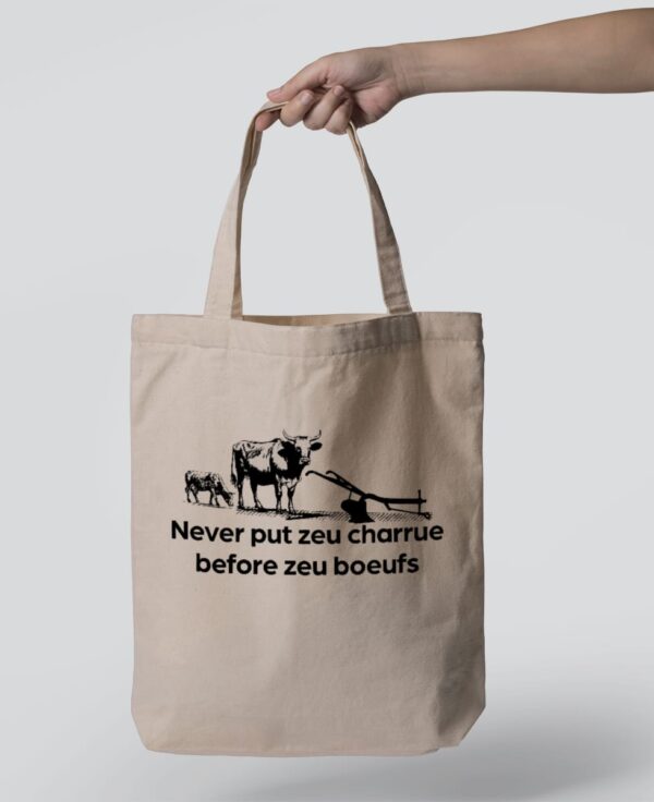 Tote Bag - Never put zeu charrue before zeu boeufs