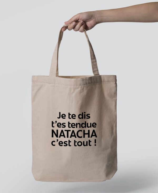 Tote Bag - Je te dis t'es tendue Natacha c'est tout !