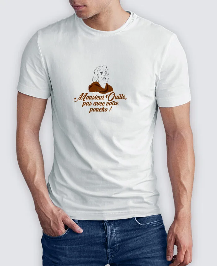 Tee Shirt Homme - Monsieur Ouille, pas avec votre poncho