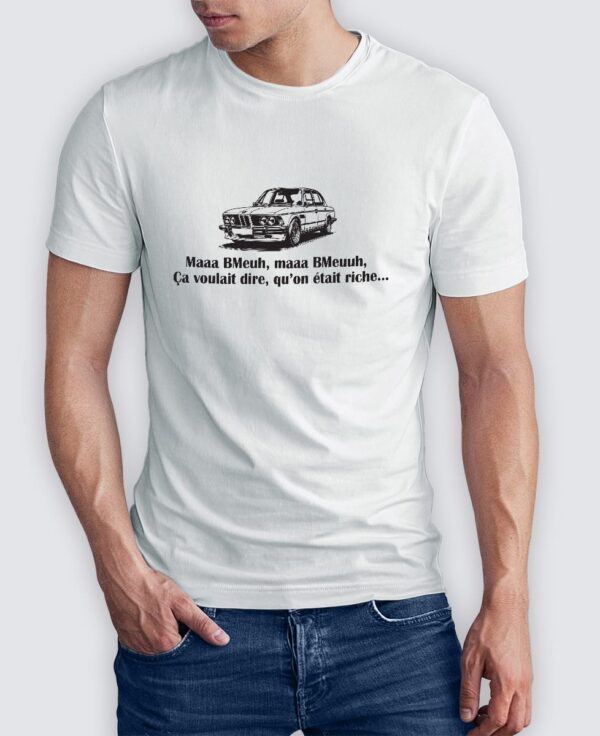 Tee Shirt Homme - Maaa BMeuh, maaa BMeuuh, Ça voulait dire, qu’on était riche