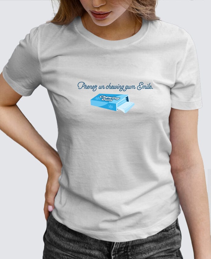 Tee Shirt Femme - Prenez un chewing gum Emile
