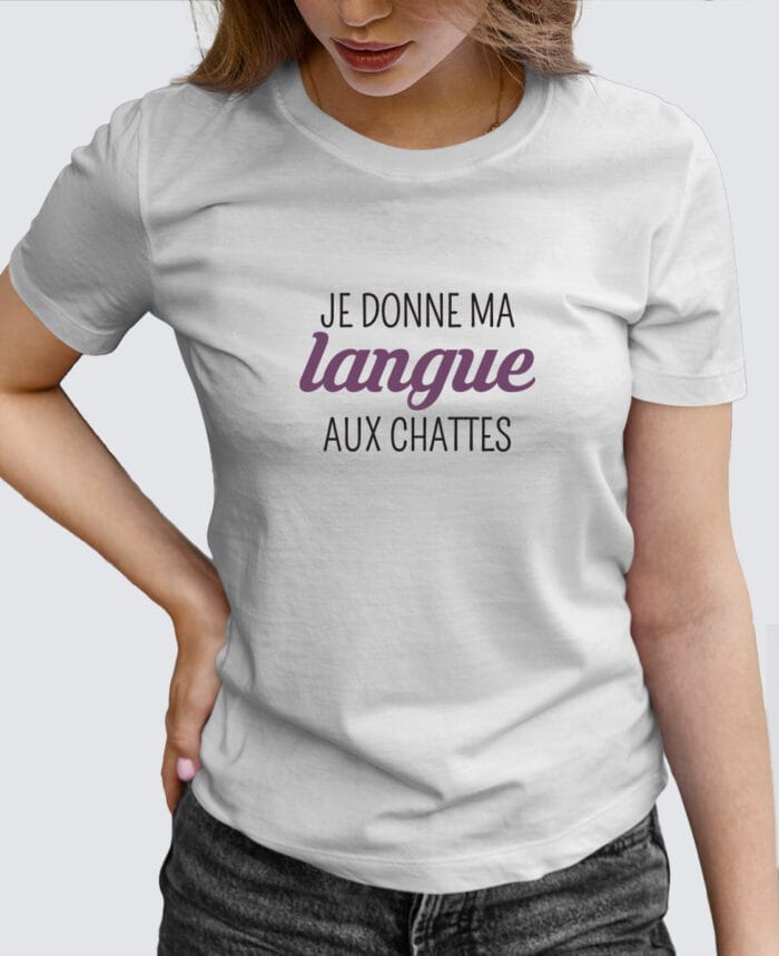 Tee Shirt Femme - Je donne ma langue aux chattes