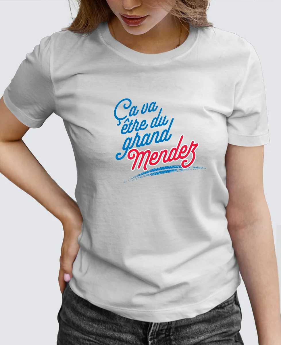 Tee Shirt Femme - Ça va être du grand Mendez