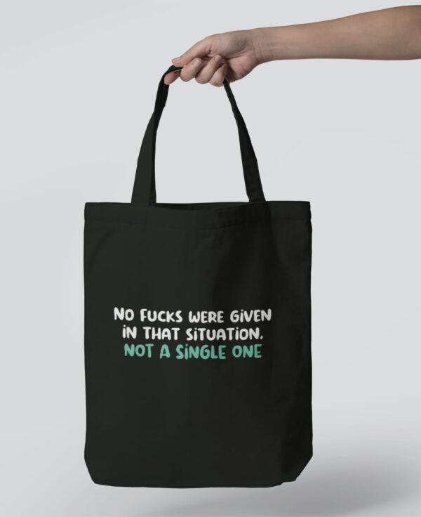 Tote Bag - No fucks were given in that situation, not a single one